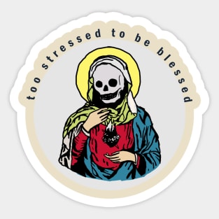 Too stressed to be blessed Sticker